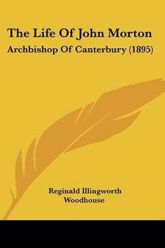 portada the life of john morton: archbishop of canterbury (1895) (in English)