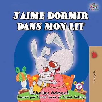 portada J'aime dormir dans mon lit: I Love to Sleep in My Own Bed (French Edition)