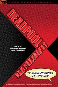 portada Deadpool and Philosophy: My Common Sense Is Tingling (Popular Culture and Philosophy) (en Inglés)