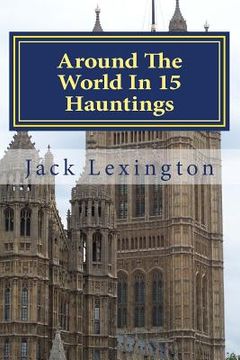portada Around The World In 15 Hauntings: A Pocket Guide To Ghosts and Legends from around the world (en Inglés)