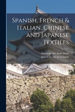 portada Spanish, French & Italian, Chinese and Japanese Textiles (en Inglés)
