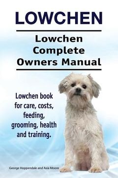portada Lowchen. Lowchen Complete Owners Manual. Lowchen book for care, costs, feeding, grooming, health and training. 