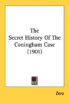 portada the secret history of the coningham case (1901) (en Inglés)