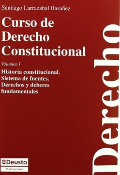 portada Curso de Derecho Constitucional Vol. I. Historia Constitucional. Sistema de Fuentes. Derechos y Deberes Fundamentales