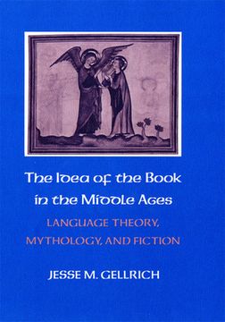 portada The Idea of the Book in the Middle Ages: Language Theory, Mythology, and Fiction (in English)