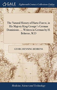 portada The Natural History of Hartz-Forest, in his Majesty King George's German Dominions. Written in German by h. Behrens, m. D (en Inglés)