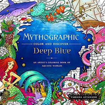 portada Mythographic Color and Discover: Deep Blue: An Artist'S Coloring Book of Aquatic Worlds (in English)