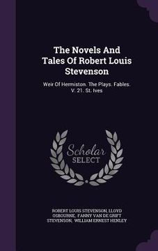 portada The Novels And Tales Of Robert Louis Stevenson: Weir Of Hermiston. The Plays. Fables. V. 21. St. Ives (in English)