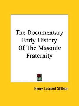 portada the documentary early history of the masonic fraternity (en Inglés)