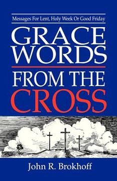 portada grace words from the cross: messages for lent, holy week or good friday