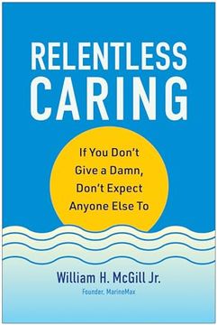 portada Relentless Caring: If you Don't Give a Damn, Don't Expect Anyone Else to (en Inglés)
