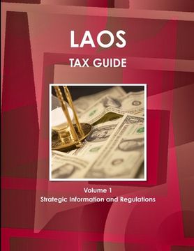 portada Laos Tax Guide Volume 1 Strategic Information and Regulations (en Inglés)