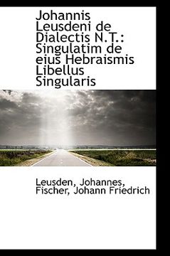 portada johannis leusdeni de dialectis n.t.: singulatim de eius hebraismis libellus singularis (en Inglés)
