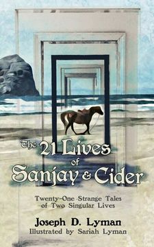 portada The 21 Lives of Sanjay and Cider: Twenty-One Strange Tales of Two Singular Lives (en Inglés)