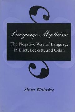 portada Language Mysticism: The Negative way of Language in Eliot, Beckett, and Celan (en Inglés)