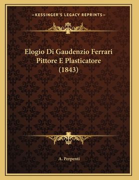 portada Elogio Di Gaudenzio Ferrari Pittore E Plasticatore (1843) (en Italiano)