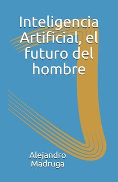 portada Inteligencia Artificial: El futuro del hombre
