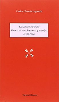 portada Cancionero Particular: Poemas de Sexo, Hipocresía y Nostalgia, 1980-2016