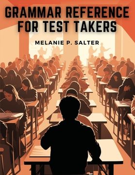 portada Grammar Reference for Test Takers: A Comprehensive Grammar Guide for Individuals Preparing for Standardized Tests Such as TOEFL, IELTS, or SAT (en Inglés)