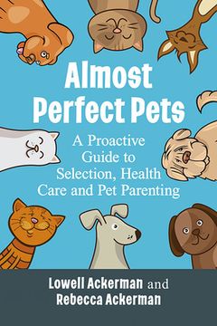 portada Almost Perfect Pets: A Proactive Guide to Selection, Health Care and Pet Parenting (in English)
