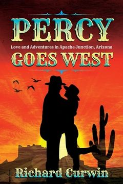 portada Percy Goes West: Love and Adventures in Apache Junction, Arizona (en Inglés)