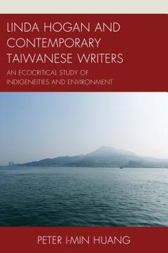 portada Linda Hogan and Contemporary Taiwanese Writers: An Ecocritical Study of Indigeneities and Environment (en Inglés)