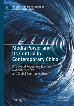 portada Media Power and Its Control in Contemporary China: The Digital Regulatory Regime, National Identity, and Global Communication (en Inglés)