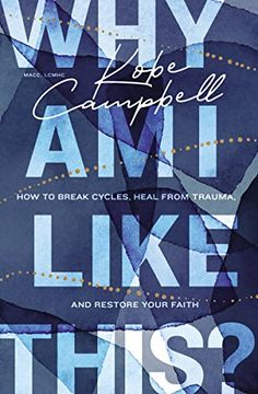 portada Why am i Like This? How to Break Cycles, Heal From Trauma, and Restore Your Faith 