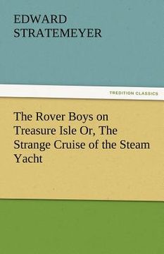 portada the rover boys on treasure isle or, the strange cruise of the steam yacht (en Inglés)