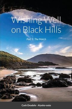 Wishing Well on Black Hills: Part 1: The Match (en Inglés)