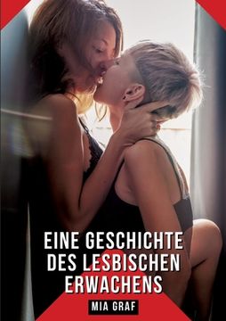 portada Eine Geschichte des lesbischen Erwachens: Geschichten mit explizitem Sex für Erwachsene (en Alemán)
