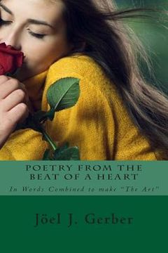 portada Poetry From The Beat Of A Heart: In Words Combined To Make "The Art" (en Inglés)