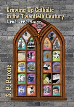 portada Growing up Catholic in the Twentieth Century: A 1940S - 1950S Memoir (en Inglés)