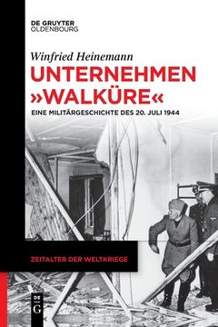 portada Unternehmen Walküre: Eine Militärgeschichte Des 20. Juli 1944 (en Alemán)