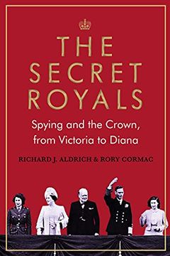 portada The Secret Royals: Spying and the Crown, From Victoria to Diana (in English)