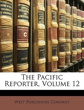 portada the pacific reporter, volume 12 (in English)
