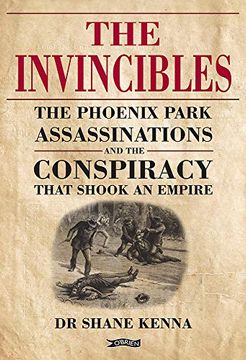 portada The Invincibles: The Phoenix Park Assassinations and the Conspiracy That Shook an Empire (en Inglés)