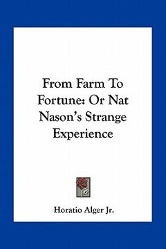 portada from farm to fortune: or nat nason's strange experience (en Inglés)