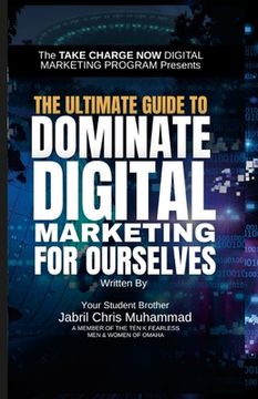 portada The Ultimate Guide to Dominate Digital Marketing for Ourselves (in English)