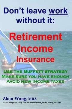 portada Don't leave work without it: : Retirement Income Insurance (en Inglés)