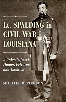 portada Lt. Spalding in Civil War Louisiana: A Union Officer's Humor, Privilege, and Ambition