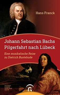 portada Johann Sebastian Bachs Pilgerfahrt Nach Lübeck: Eine Musikalische Reise zu Dietrich Buxtehude: Eine Bach-Novelle (en Alemán)