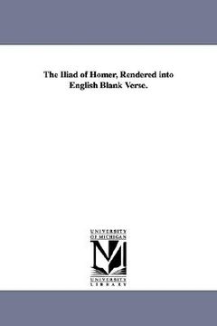 portada The Iliad of Homer, Rendered Into English Blank Verse. (in English)