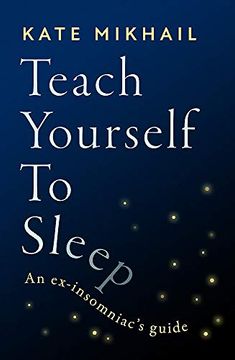 portada Teach Yourself to Sleep: An Ex-Insomniac'S Guide (en Inglés)