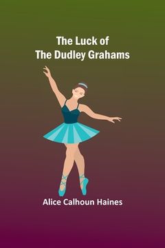 portada The Luck of the Dudley Grahams (en Inglés)
