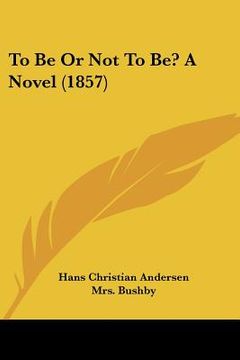 portada to be or not to be? a novel (1857) (en Inglés)
