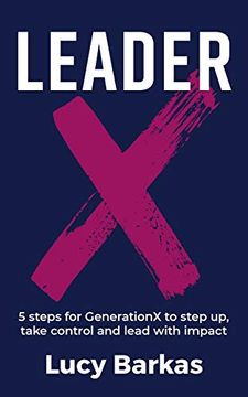 portada Leaderx: 5 Steps for Generationx to Step up, Take Control and Lead With Impact (en Inglés)