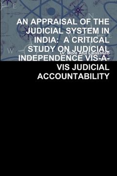 portada An Appraisal of the Judicial System in India: A Critical Study on Judicial Independence Vis-À-VIS Judicial Accountability (en Inglés)