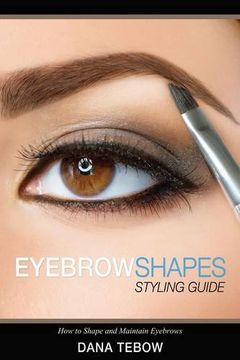portada Eyebrow Shapes: Styling Guide How to Shape and Maintain Eyebrows (in English)