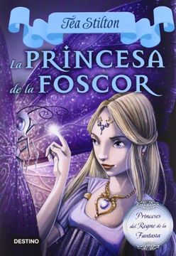 portada 5. La Princesa de la Foscor (Tea Stilton. Princeses del Regne de la Fantasia) (en Catalá)